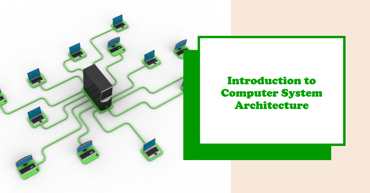 introduction to computer system architecture